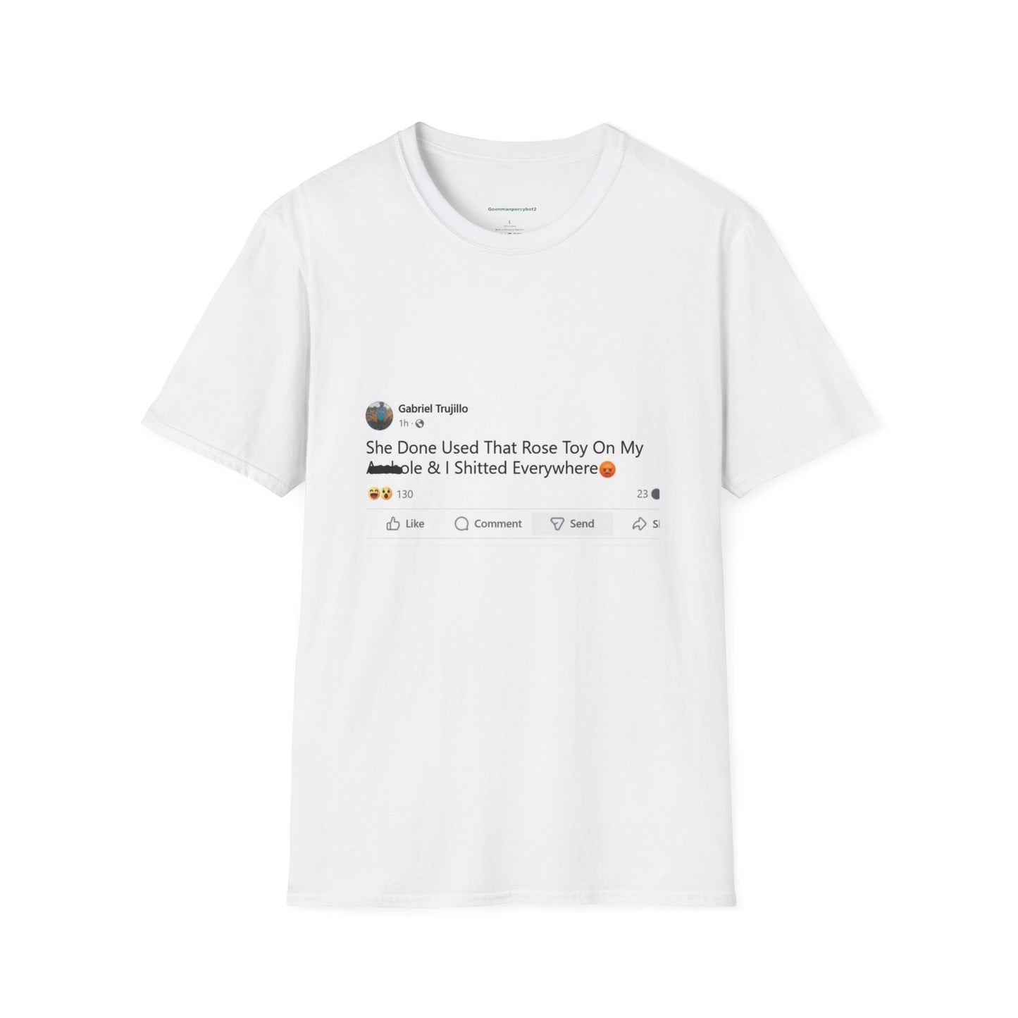 I Sh*tted Everywhere Shirt